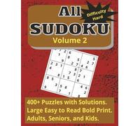 All Sudoku Volume 2, Difficulty Hard: 396 Puzzles with Solutions. Easy to Read Bold Print. Adults, Seniors, and Kids (All Sudoku Volume 1-3 Easy Medium and Hard 400+ Puzzles)