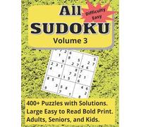 All Sudoku Volume 3, Difficulty Easy: 396 Puzzles with Solutions. Easy to Read Bold Print. Adults, Seniors, and Kids (All Sudoku Volume 1-3 Easy Medium and Hard 400+ Puzzles)