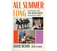 All Summer Long: Conversations with The Beach Boys from Surfin to SMiLE