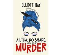 All Tea, No Shade, and a Bit of Murder: Knitting, tea, gossip … vengeance: 2 (Vigilauntie Justice)