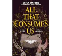 All That Consumes Us: A Gothic Dark Academia YA Thriller About Ambition, Secrets, and the Price of Greatness