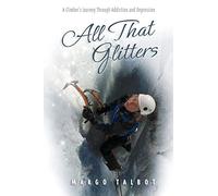 All That Glitters: A Climber's Journey Through Addiction and Depression