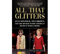 All That Glitters: Anna Wintour, Tina Brown, and the Rivalry Inside America's Richest Media Empire