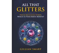 ‘ALL THAT GLITTERS . . . .’: Twelve Birthstone Stories Which Is Your Birth Month?