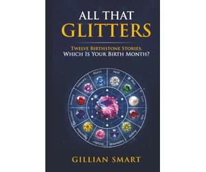 ‘ALL THAT GLITTERS . . . .’: Twelve Birthstone Stories Which Is Your Birth Month?