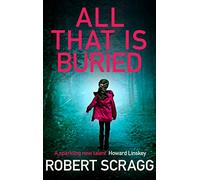 All That is Buried: Your next white-knuckle read (Porter & Styles)