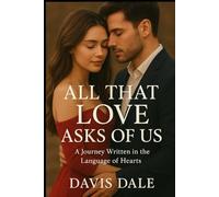 All That Love Asks of Us: A Journey Written in the Language of Hearts