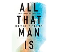 All That Man Is: Stories: A Novel