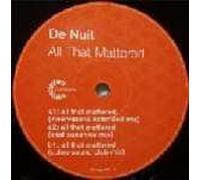 All That Mattered - De Nuit 2X12"
