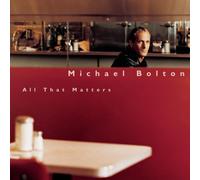 All That Matters by Michael Bolton