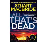 All That’s Dead: The latest new crime thriller from the No.1 Sunday Times bestselling author: Book 12 (Logan McRae)
