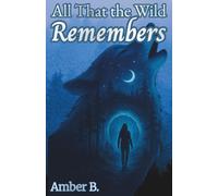 All That the Wild Remembers (The Lunara Cycle)