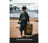 ALL THAT WAS TAKEN FROM US: A Child Migrant's Story