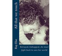 All that we touch: Volume 3 (First Kiss Mystery Series)