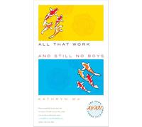 All That Work and Still No Boys (Iowa Short Fiction Award)