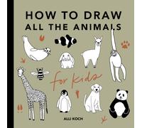 All the Animals: How to Draw Books for Kids