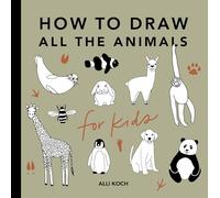 All the Animals: How to Draw Books for Kids (How to Draw for Kids)