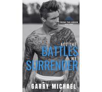 All the Battles We Surrender: From the Ashes Book 3 of 3