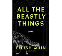All the Beastly Things : A Novel