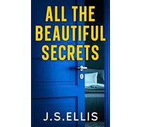 All The Beautiful Secrets: A gripping, addictive psychological thiller (All the beautfuil lies series)