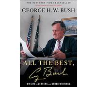 All the Best, George Bush: My Life in Letters and Other Writings