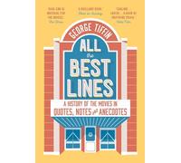 All the Best Lines: An Informal History of the Movies in Quotes, Notes and Anecdotes