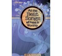 All the Best Songs of Praise and Worship: 250 Favorites
