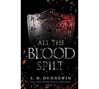 All the Blood Spilt: 2 (All the Dark Souls Trilogy)