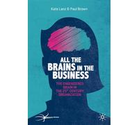 All the Brains in the Business: The Engendered Brain in the 21st Century Organisation (The Neuroscience of Business)