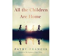 All the Children Are Home: A Novel