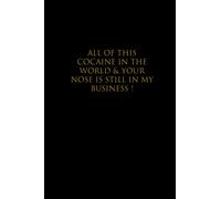 All The Cocaine In The World And Your Nose Is Still In My Business: Lined notebook journal for student