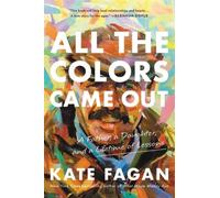 All the Colors Came Out by Kate Fagan 9780316706896 NEW Paperback
