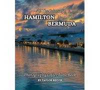 All The Colors of Hamilton Bermuda Photography Coffee Table Book for All : a Visual Tour of Beautiful AI-Generated Pictures Designs for Relaxing & Meditation, for Vacations & Landscapes Lovers.