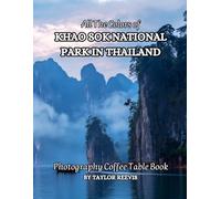 All The Colors of Khao Sok National Park in Thailand Photography Coffee Table Book for All : a Visual Tour of Beautiful AI-Generated Pictures Designs ... for Vacations & Landscapes Lovers.