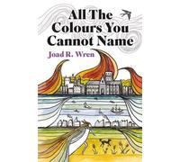 All The Colours You Cannot Name