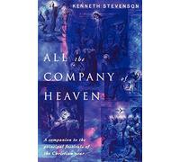All the Company of Heaven: A companion to the principal festivals of the Christian year