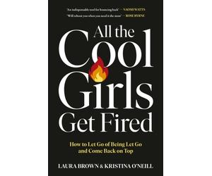 All the Cool Girls Get Fired by Kristina O'Neill (Paperback Book)