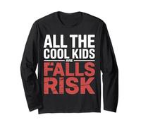 All The Cool Kids are Falls Risk Clumsy People |- Long Sleeve T-Shirt