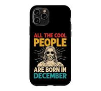 ALL THE Cool PEOPLE ARE BORN IN December Birthday Cool Case for iPhone 11 Pro