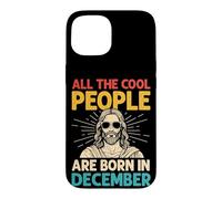 ALL THE Cool PEOPLE ARE BORN IN December Birthday Cool Case for iPhone 15