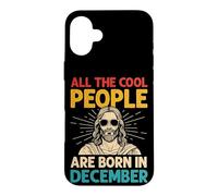 ALL THE Cool PEOPLE ARE BORN IN December Birthday Cool Case for iPhone 16 Plus
