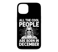 ALL THE COOL PEOPLE ARE BORN IN December Birthdays Case for iPhone 13