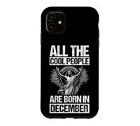 ALL THE COOL PEOPLE ARE BORN IN DECEMBER Case for iPhone 11