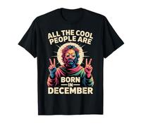 All The Cool People are Born in December | Fun December Vibe T-Shirt
