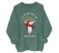 All The Cool People are Born in December Sweatshirt Born in December Jesus Sweatshirt