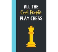 All The Cool People Play Chess: Journal For Writing With Funny Chess Saying On Cover (Chess Gifts For Chess Lovers)