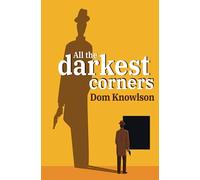 All the darkest corners