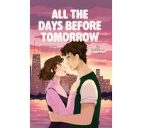 All the Days Before Tomorrow: A Cancer Romcom