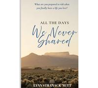 All The Days We Never Shared: A story of love, loss and second chances, set in South Africa’s sweeping Western Cape