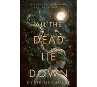 All the Dead Lie Down (Hardback) - Kyrie McCauley Book